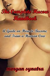Icon image The Complete Hucow Handbook