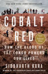 Icon image Cobalt Red: How the Blood of the Congo Powers Our Lives