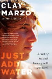Icon image Just Add Water: A Surfing Savant's Journey with Asperger's