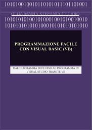 Icon image Programmazione facile con Visual Basic (VB): Dal diagramma di flusso al programma in Visual Studio tramite VB