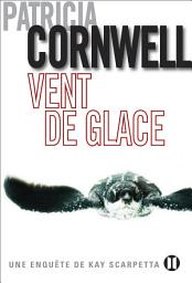 Icon image Vent de glace: Une enquête de Kay Scarpetta