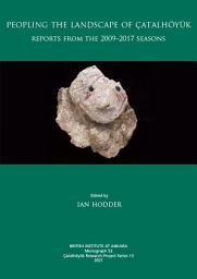 Icon image Peopling the Landscape of Çatalhöyük: Reports from the 2009-2017 Seasons
