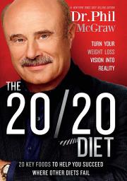 Icon image The 20/20 Diet: Turn Your Weight Loss Vision Into Reality