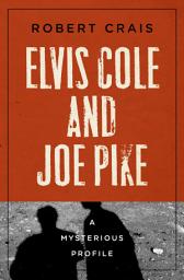 Icon image Elvis Cole and Joe Pike: A Mysterious Profile