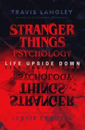 Icon image Stranger Things Psychology: Life Upside Down