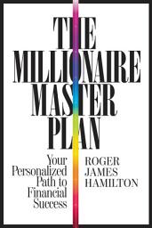 Icon image The Millionaire Master Plan: Your Personalized Path to Financial Success