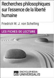 Icon image Recherches philosophiques sur l'essence de la liberté humaine de Schelling: Les Fiches de lecture d'Universalis