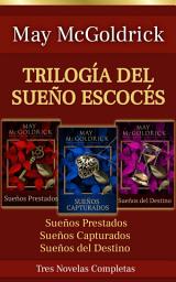Icon image Trilogía del Sueño Escocés: TRES NOVELAS COMPLETAS