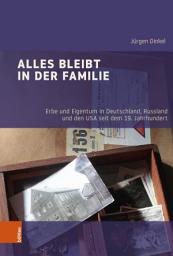 Icon image Alles bleibt in der Familie: Erbe und Eigentum in Deutschland, Russland und den USA seit dem 19. Jahrhundert
