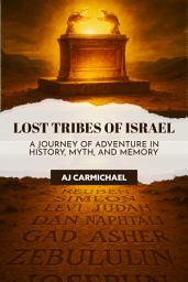 Icon image Lost Tribes of Israel: A Journey of Adventure in History, Myth, and Memory