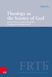 Icon image Theology as the Science of God: Herman Bavinck's Wetenschappelijke Theology for the Modern World