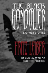 Icon image The Black Gondolier: & Other Stories
