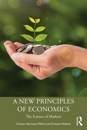 Icon image A New Principles of Economics: The Science of Markets