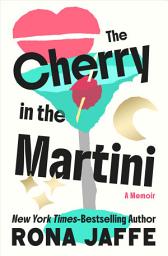 Icon image The Cherry in the Martini: A Memoir