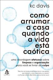 Icon image Como arrumar a casa quando a vida está caótica