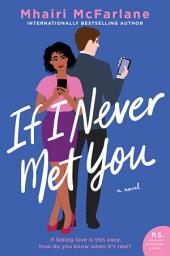 Icon image If I Never Met You: A Novel