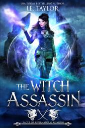 Icon image The Witch Assassin: The League of Supernatural Assassins