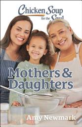 Icon image Chicken Soup for the Soul: Mothers & Daughters