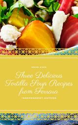 Icon image Three Delicious Tortilla Soup Recipes from Ferrara: Independent Author