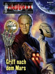 Icon image Maddrax 578: Griff nach dem Mars