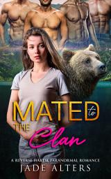 Icon image Mated to the Clan: A Steamy Reverse Harem Bear Shifter Paranormal Romance