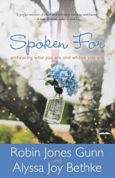 Icon image Spoken For: Embracing Who You Are and Whose You Are