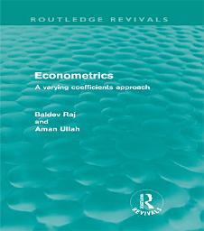 Icon image Econometrics (Routledge Revivals): A Varying Coefficents Approach