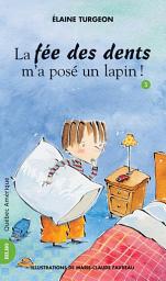 Icon image Philippe 03 - La fée des dents m'a posé un lapin!