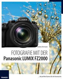 Icon image Fotografie mit der Panasonic LUMIX FZ2000: ... die perfekte Kamera für die Hosentasche