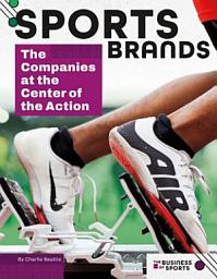Icon image Sports Brands: The Companies at the Center of the Action: The Companies at the Center of the Action
