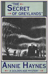 Icon image The Secret of Greylands: A Golden Age Mystery