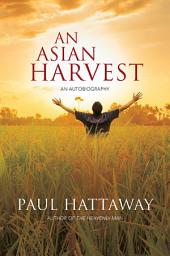 Icon image An Asian Harvest: An Autobiography