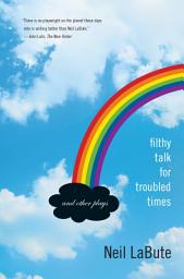 Icon image Filthy Talk for Troubled Times: And Other Plays