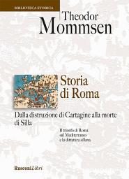 Icon image Storia di Roma. Dalla distruzione di Cartagine alla morte di Silla