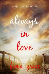 Icon image Always, In Love (Endless Harbor—Book Nine)