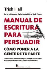 Icon image Manual de escritura para persuadir: Cómo poner a la gente de tu parte