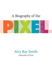 Icon image A Biography of the Pixel