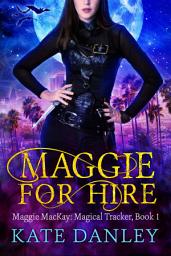 Icon image Maggie for Hire: Maggie MacKay Magical Tracker Book One - A Free Snarky Sassy Urban Fantasy Adventure about Punching Vampires