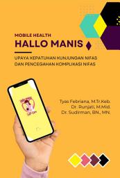 Icon image Mobile Health Hallo Manis Upaya Kepatuhan Kunjungan Nifas dan Pencegahan Komplikasi Nifas