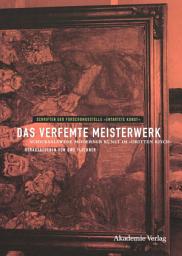 Icon image Das verfemte Meisterwerk: Schicksalswege moderner Kunst im Dritten Reich
