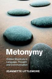 Icon image Metonymy: Hidden Shortcuts in Language, Thought and Communication