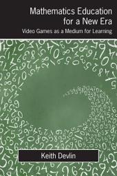 Icon image Mathematics Education for a New Era: Video Games as a Medium for Learning