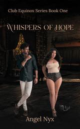 Icon image Whispers of Hope: A Club Equinox Novella