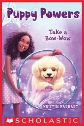 Icon image Take a Bow-Wow (Puppy Powers #3)