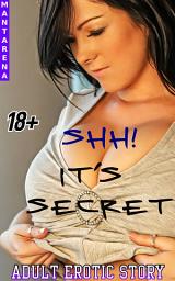 Icon image Shh! It’s Secret: Adult Erotic Story