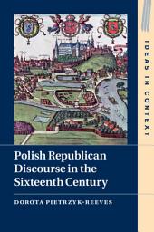 Icon image Polish Republican Discourse in the Sixteenth Century