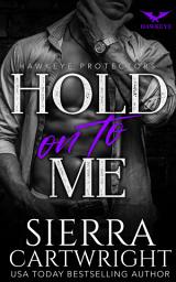 Icon image Hold On To Me: A Steamy Contemporary Cowboy Bodyguard Romance