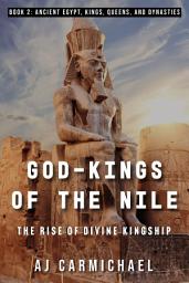 Icon image God-Kings of the Nile: The Rise of Divine Kingship
