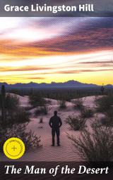 Icon image The Man of the Desert: Enriched edition. Love and Redemption in the Harsh Beauty of the Desert