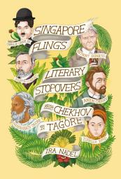 Icon image Singapore Flings: Literary Stopovers from Chekhov to Tagore